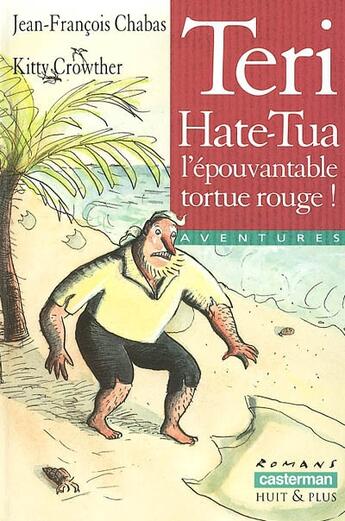 Couverture du livre « Teri hate-tua, l'épouvantable tortue rouge » de Chabas Jean-Francois aux éditions Casterman