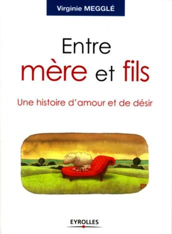 Couverture du livre « Entre mère et fils ; une histoire d'amour et de désir » de Virginie Meggle aux éditions Organisation