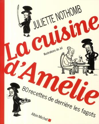 Couverture du livre « La Cuisine d'Amélie : 80 recettes de derrière les fagots » de Jul et Juliette Nothomb aux éditions Albin Michel