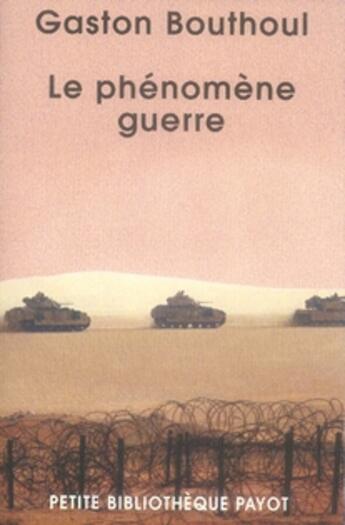 Couverture du livre « Le phénomène guerre » de Gaston Bouthoul aux éditions Payot