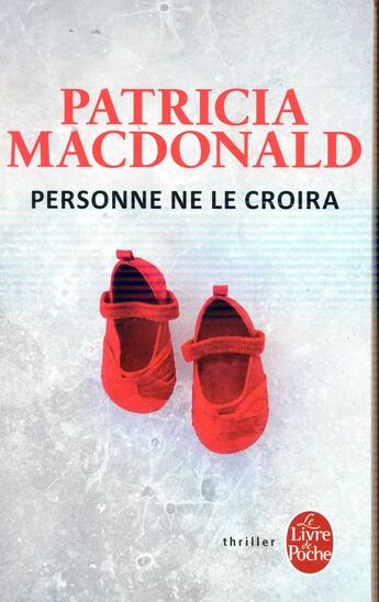Couverture du livre « Personne ne le croira » de Patricia Macdonald aux éditions Le Livre De Poche
