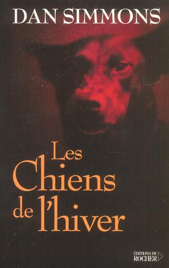 Couverture du livre « Les chiens de l'hiver » de Dan Simmons aux éditions Rocher