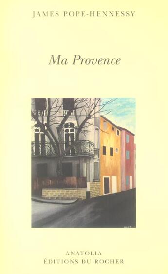 Couverture du livre « Ma Provence » de James Pope-Hennessy aux éditions Rocher