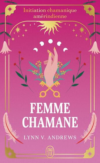 Couverture du livre « Femme chamane : initiation chamanique amérindienne » de Lynn V. Andrews aux éditions J'ai Lu