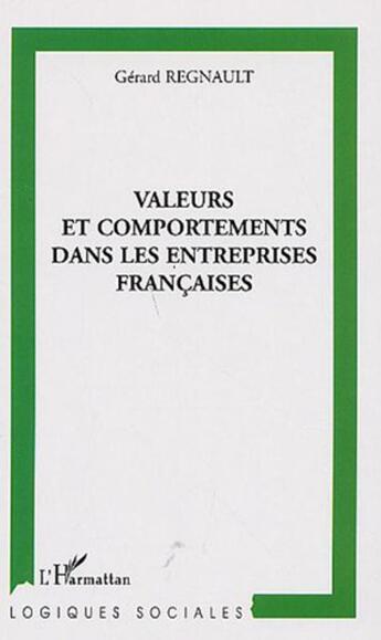 Couverture du livre « Valeurs et comportements dans les entreprises françaises » de Gerard Regnault aux éditions L'harmattan