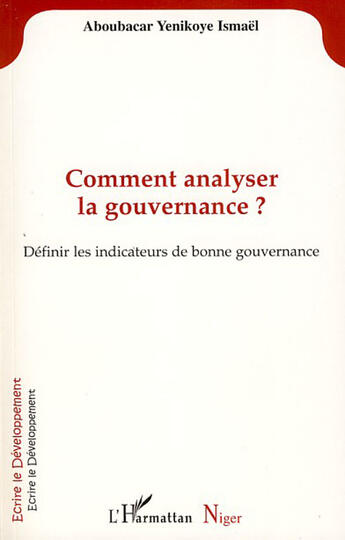 Couverture du livre « Comment analyser la gouvernance ? définir les indicateurs de bonne gouvernance » de Ismael Aboubacar Yenikoye aux éditions L'harmattan