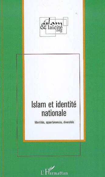 Couverture du livre « Islam et identité nationale ; identités, appartenances, diversités » de Islam Et Laicite aux éditions L'harmattan