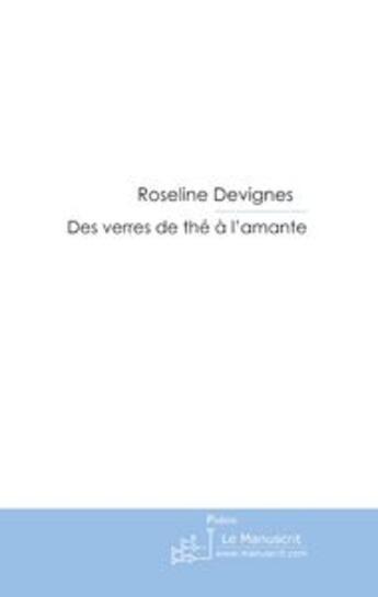 Couverture du livre « Des verres de thé à l'amante » de Devignes-R aux éditions Le Manuscrit