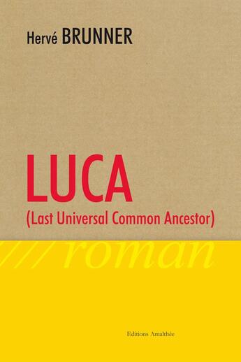 Couverture du livre « LUCA ( last universal common ancestor ) » de Herve Brunner aux éditions Amalthee