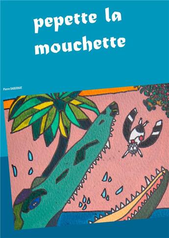 Couverture du livre « Pepette la mouchette » de Pierre Dabernat aux éditions Books On Demand