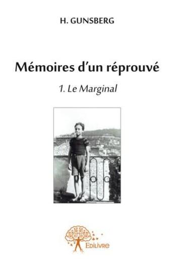 Couverture du livre « Mémoires d'un réprouvé Tome 1 ; le marginal » de H. Gunsberg aux éditions Edilivre