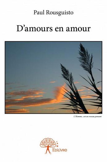 Couverture du livre « D'amours en amour » de Paul Rousguisto aux éditions Edilivre