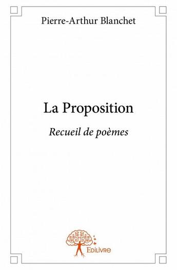 Couverture du livre « La proposition » de Pierre-Arthur Blanch aux éditions Edilivre