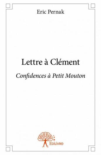 Couverture du livre « Lettres à Clément » de Eric Pernak aux éditions Edilivre