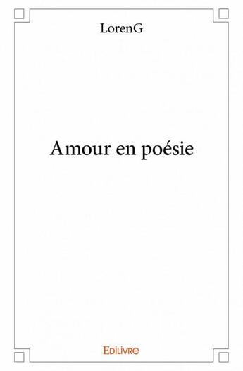 Couverture du livre « Amour en poésie » de Loreng aux éditions Edilivre