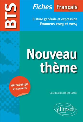 Couverture du livre « BTS français : culture générale et expression ; nouveau thème ; examens 2023 et 2024 » de Helene Bieber aux éditions Ellipses