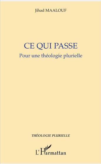 Couverture du livre « Ce qui passe pour une théologie plurielle » de Jihad Maalouf aux éditions L'harmattan