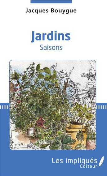 Couverture du livre « Jardins saisons » de Bouygue Jacques aux éditions Les Impliques