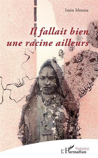 Couverture du livre « Il fallait bien une racine ailleurs » de Imèn Moussa aux éditions L'harmattan