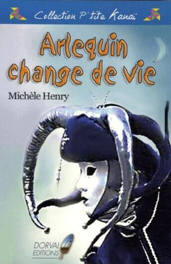 Couverture du livre « Arlequin change de vie » de Michele Henry aux éditions Dorval