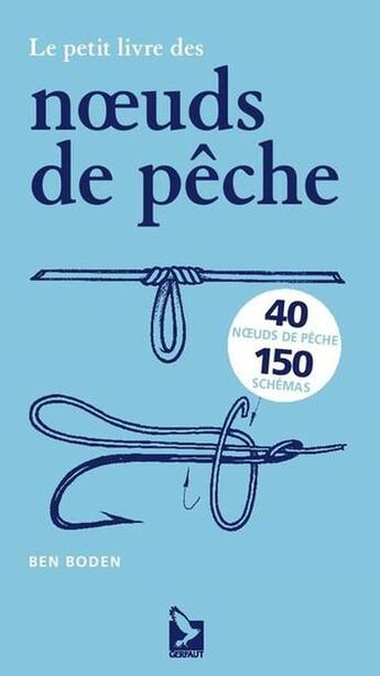 Couverture du livre « Le petit livre des noeuds de pêche » de Ben Boden aux éditions Gerfaut