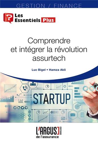 Couverture du livre « Comprendre et intégrer la révolution assurtech » de Luc Bigel et Hamza Akli aux éditions L'argus De L'assurance