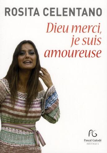 Couverture du livre « Dieu merci, je suis amoureuse » de Rosita Celentano aux éditions Pascal Galode