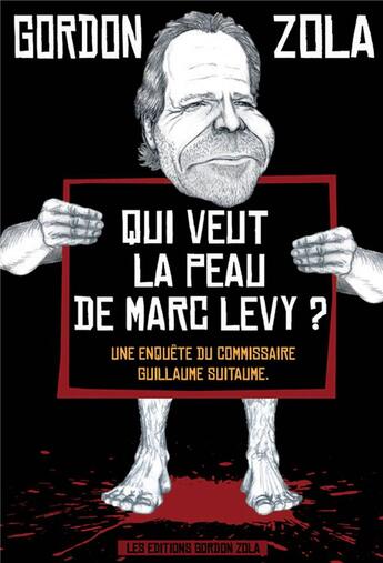 Couverture du livre « Qui veut la peau de Marc Lévy? » de Gordon Zola aux éditions Le Leopard Demasque