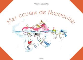 Couverture du livre « Mes cousins de Noirmoutier » de Violaine Desportes aux éditions Etrave