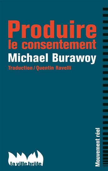 Couverture du livre « Produite le consentement » de Michael Burawoy aux éditions La Ville Brule