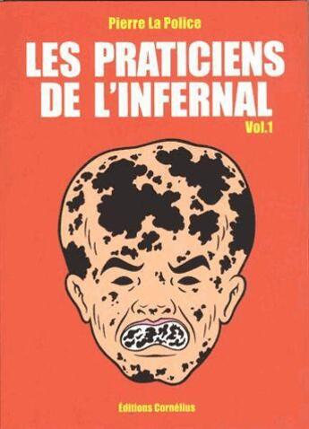 Couverture du livre « Les praticiens de l'infernal t.1 » de Pierre La Police aux éditions Cornelius