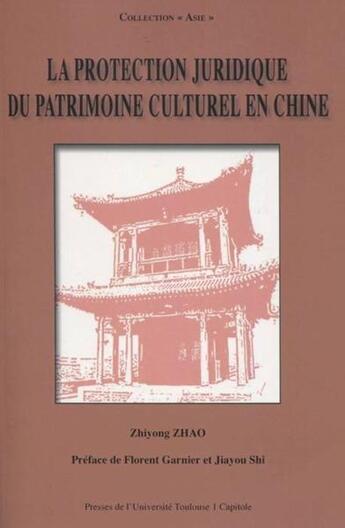 Couverture du livre « La protection juridique du patrimoine culturel en Chine » de Zhiyong Zhao aux éditions Putc