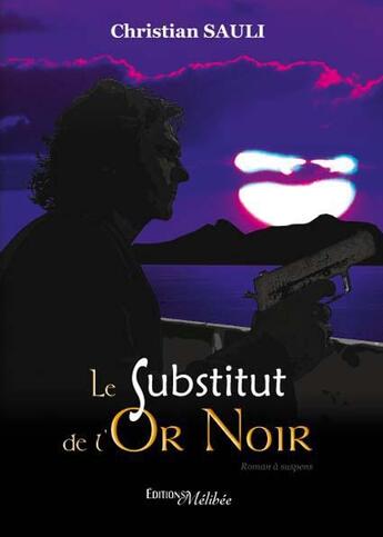 Couverture du livre « Le substitut de l'or noir » de Christian Sauli aux éditions Melibee