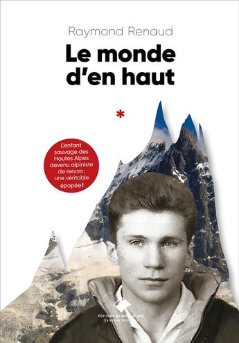 Couverture du livre « Le monde d'en haut » de Raymond Renaud aux éditions Editions Du Mont-blanc