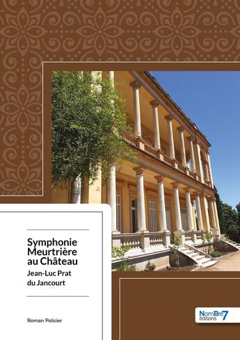 Couverture du livre « Symphonie meurtrière au château » de Jean-Luc Prat Du Jancourt aux éditions Nombre 7