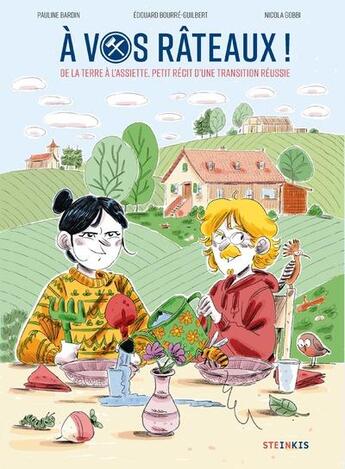 Couverture du livre « À vos rateaux ! de la terre à l'assiette, petit récit d'une transition réussie » de Pauline Bardin et Edouard Bourre-Guilbert et Nicola Gobbi aux éditions Steinkis