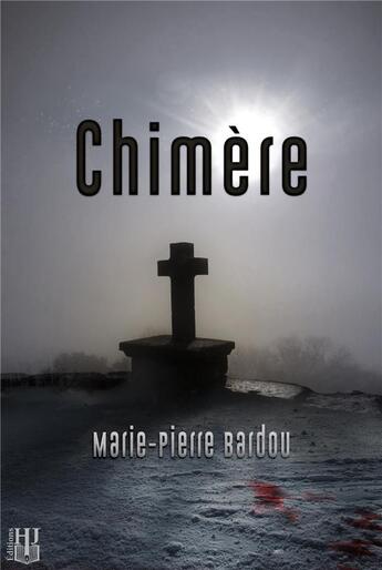 Couverture du livre « Chimère » de Marie-Pierre Bardou aux éditions Helene Jacob