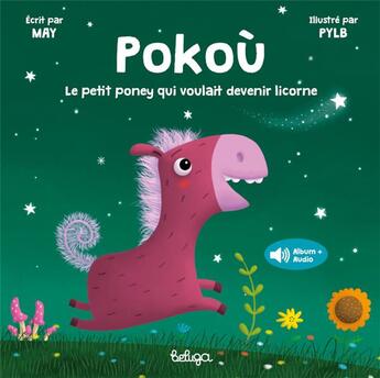 Couverture du livre « Pokoù, le petit poney qui voulait devenir licorne » de May et Pylb aux éditions Beluga