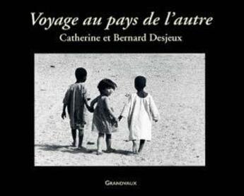 Couverture du livre « Voyage au pays de l'autre » de Catherine Desjeux et Desjeux,, Bernard aux éditions Grandvaux