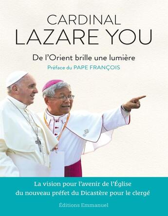 Couverture du livre « De l'Orient brille une lumière : La vision pour l'avenir de l'Église du nouveau préfet du Dicastère pour le clergé. » de Lazare You aux éditions Emmanuel