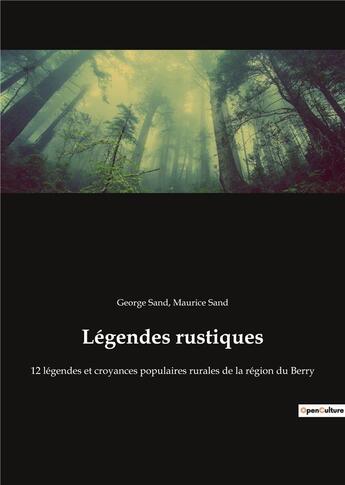 Couverture du livre « Legendes rustiques - 12 legendes et croyances populaires rurales de la region du berry » de George Sand et Maurice Sand aux éditions Culturea