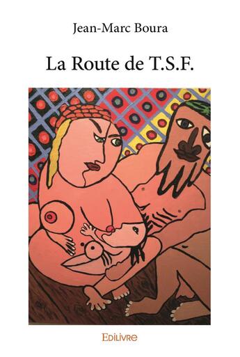 Couverture du livre « La route de t.s.f. » de Boura Jean-Marc aux éditions Edilivre