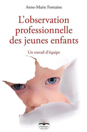 Couverture du livre « L'observation professionnelle des jeunes enfants : un travail d'équipe » de Anne-Marie Fontaine aux éditions Philippe Duval