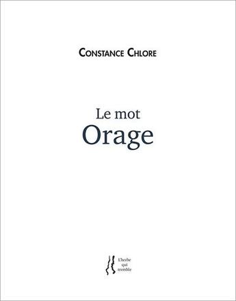 Couverture du livre « Le mot orage » de Constance Chlore aux éditions L'herbe Qui Tremble