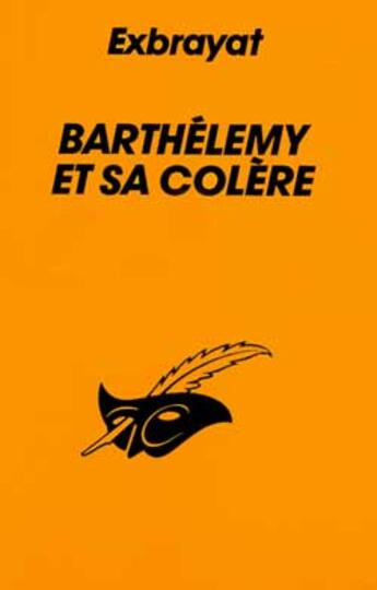 Couverture du livre « Barthelemy Et Sa Colere » de Exbrayat-C aux éditions Editions Du Masque