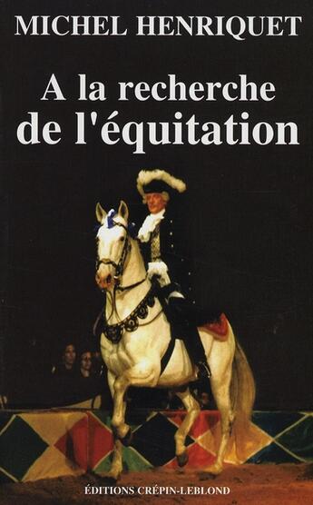 Couverture du livre « À la recherche de l'équitation » de Michel Henriquet aux éditions Belin Equitation