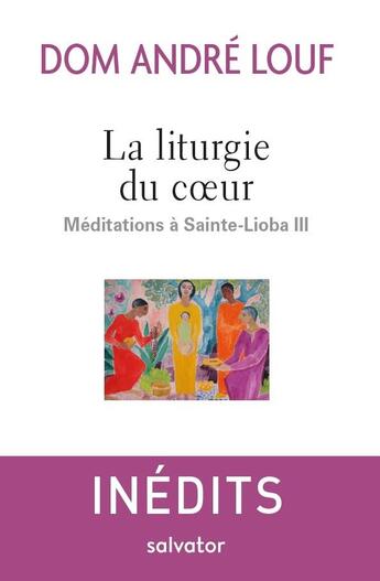 Couverture du livre « La liturgie du coeur ; méditations à Sainte-Lioba III » de Andre Louf aux éditions Salvator