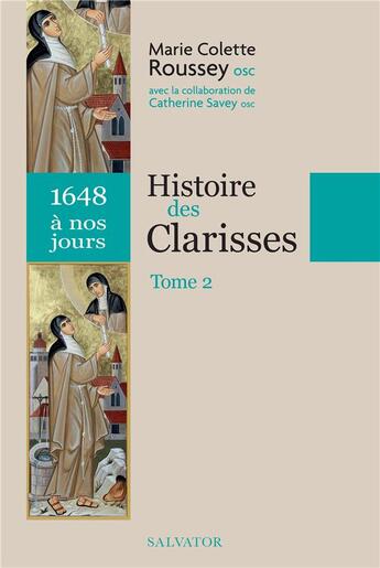 Couverture du livre « Histoire des Clarisses t.2 (1648 à nos jours) » de Catherine Savey et Marie-Colette Roussey aux éditions Salvator