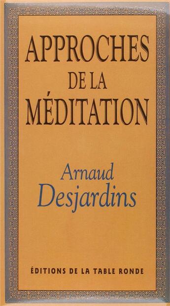 Couverture du livre « Approches de la meditation » de Arnaud Desjardins aux éditions Table Ronde