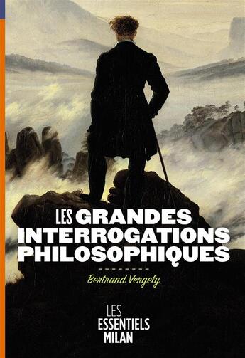 Couverture du livre « Les grandes interrogations philosophiques » de Bertrand Vergely aux éditions Milan